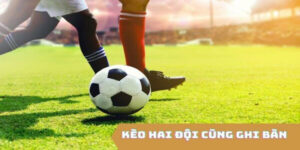 kèo 2 đội đều làm bàn