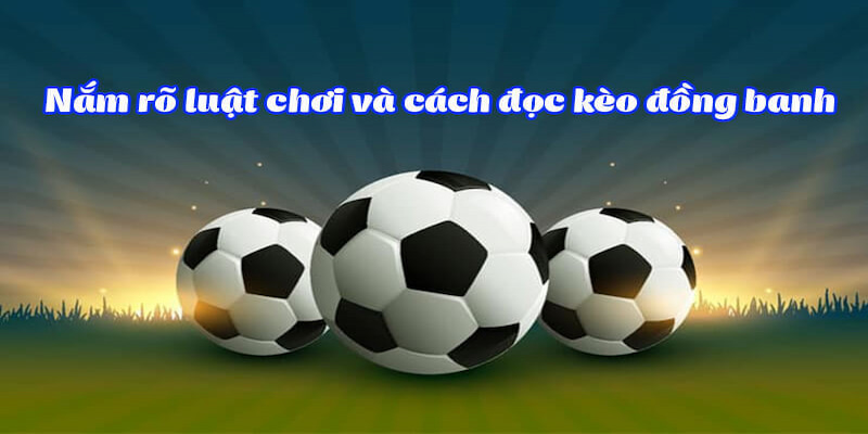 Kèo đồng banh Ưu Điểm Của Kèo Đồng Banh