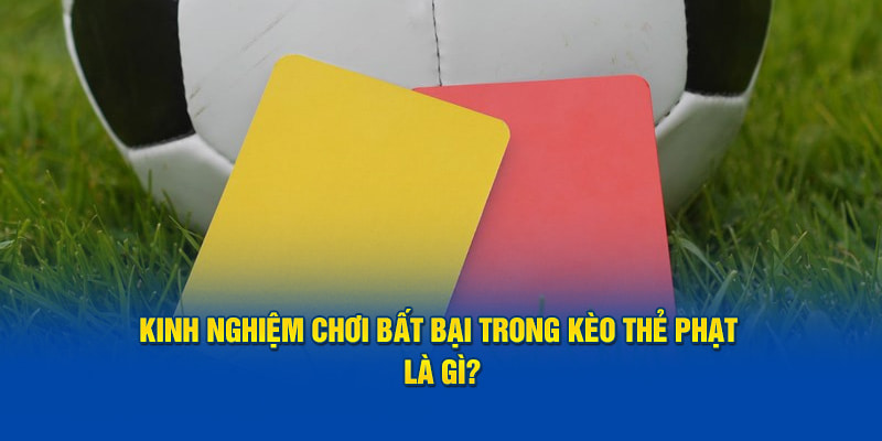 Kèo thẻ phạt Cách đọc kèo thẻ phạt chi tiết