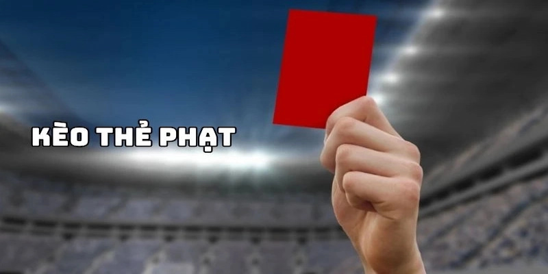Kèo thẻ phạt Mẹo bắt kèo thẻ phạt hiệu quả từ chuyên gia Kèo Nhà Cái